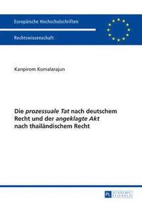 bokomslag Die Prozessuale Tat Nach Deutschem Recht Und Der Angeklagte Akt Nach Thailaendischem Recht