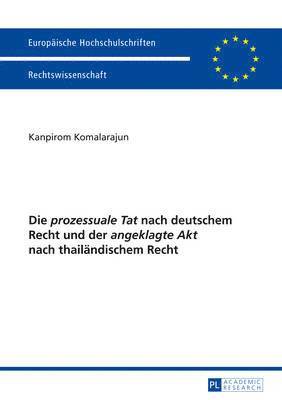 bokomslag «Prozessuale Tat» Nach Deutschem Recht Und Der «Angeklagte Akt» Nach Thailaendischem Recht