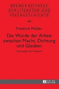 bokomslag Wuerde der Arbeit zwischen Macht, Dichtung und Glauben