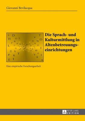 Giovanni Bevilacqua, Alberto Gil Arroyo - Die Sprach- Und Kulturmittlung in Altenbetreuungseinrichtungen, Inbunden