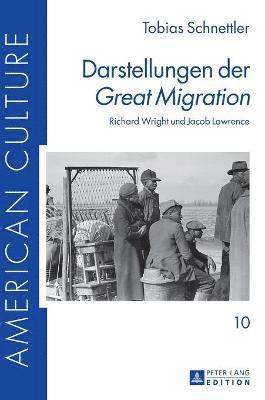 Tobias Schnettler, Bettina Friedl - Darstellungen der Great Migration, Inbunden