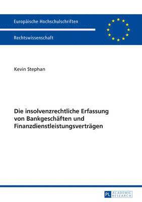 bokomslag Die Insolvenzrechtliche Erfassung Von Bankgeschaeften Und Finanzdienstleistungsvertraegen