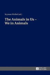 bokomslag Animals in Us - We in Animals