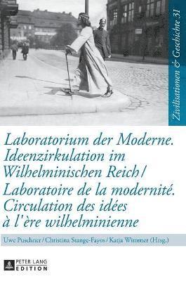 bokomslag Laboratorium Der Moderne. Ideenzirkulation Im Wilhelminischen Reich- Laboratoire de la Modernité. Circulation Des Idées À l'Ère Wilhelminienne