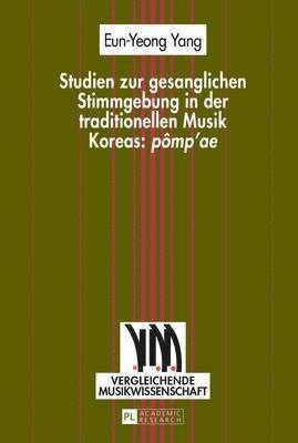 bokomslag Studien Zur Gesanglichen Stimmgebung in Der Traditionellen Musik Koreas: Pmp'ae