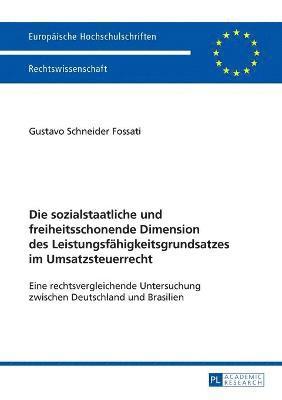 Die sozialstaatliche und freiheitsschonende Dimension des Leistungsfaehigkeitsgrundsatzes im Umsatzsteuerrecht 1