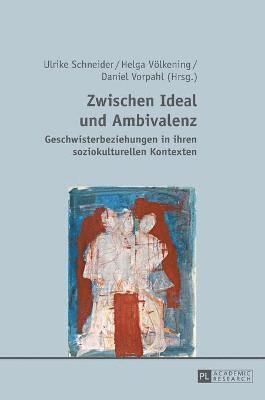 Ulrike Schneider, Helga Völkening, Daniel Vorpahl - Zwischen Ideal und Ambivalenz, Inbunden