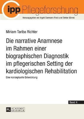 Die narrative Anamnese im Rahmen einer biographischen Diagnostik im pflegerischen Setting der kardiologischen Rehabilitation 1