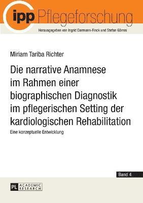 narrative Anamnese im Rahmen einer biographischen Diagnostik im pflegerischen Setting der kardiologischen Rehabilitation