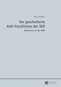 bokomslag Der Gescheiterte Anti-Faschismus Der SED