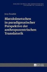 bokomslag Blattdolmetschen in Paradigmatischer Perspektive Der Anthropozentrischen Translatorik