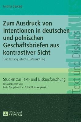 bokomslag Zum Ausdruck von Intentionen in deutschen und polnischen Geschaeftsbriefen aus kontrastiver Sicht