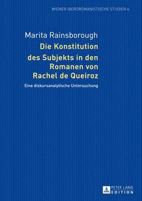 Marita Rainsborough, Kathrin Sartingen - Die Konstitution Des Subjekts in Den Romanen Von Rachel de Queiroz, Inbunden