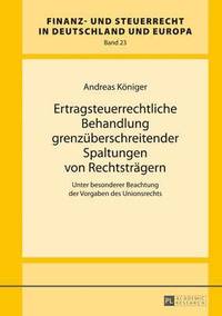 bokomslag Ertragsteuerrechtliche Behandlung Grenzueberschreitender Spaltungen Von Rechtstraegern