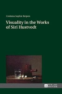 bokomslag Visuality in the Works of Siri Hustvedt