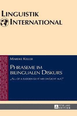 Mareike Keller, Heinrich Weber - Phraseme im bilingualen Diskurs, Inbunden