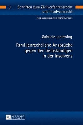 Gabriele Janlewing, Martin Ahrens - Familienrechtliche Ansprueche gegen den Selbstaendigen in der Insolvenz, Inbunden