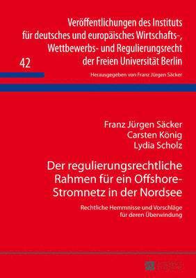 Franz Jürgen Säcker, Carsten König, Lydia Scholz, F J Säcker - Der Regulierungsrechtliche Rahmen Fuer Ein Offshore-Stromnetz in Der Nordsee, Inbunden