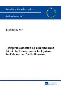 bokomslag Tarifgemeinschaften ALS Loesungsansatz Fuer Ein Funktionierendes Tarifsystem Im Rahmen Von Tarifkollisionen