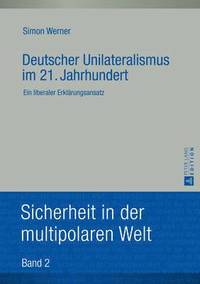 bokomslag Deutscher Unilateralismus Im 21. Jahrhundert