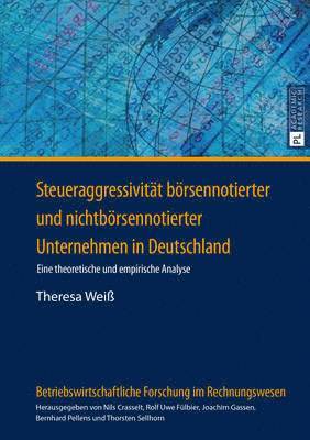 Theresa Weiß, Rolf Uwe Fülbier - Steueraggressivitaet Boersennotierter Und Nichtboersennotierter Unternehmen in Deutschland, Inbunden