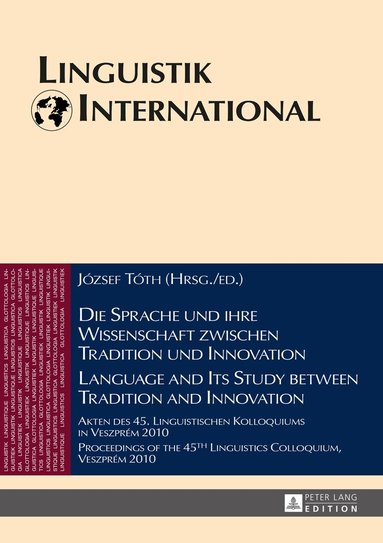 József Tóth - Die Sprache und ihre Wissenschaft zwischen Tradition und Innovation / Language and its Study between Tradition and Innovation, Inbunden