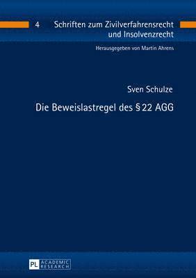 Sven Schulze, Martin Ahrens - Die Beweislastregel Des § 22 Agg, Inbunden
