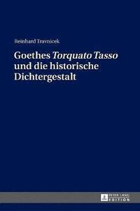 bokomslag Goethes Torquato Tasso und die historische Dichtergestalt