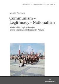 bokomslag Communism  Legitimacy  Nationalism