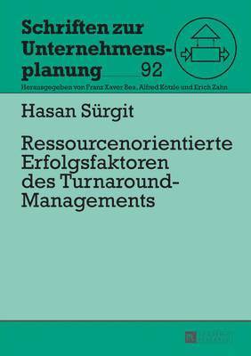 Hasan Sürgit, Hasan Surgit, Alfred Kötzle, Alfred Kotzle - Ressourcenorientierte Erfolgsfaktoren Des Turnaround-Managements, Inbunden