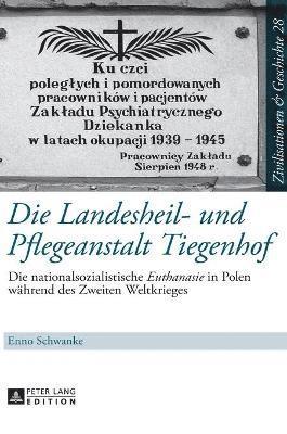 Enno Schwanke - Die Landesheil- und Pflegeanstalt Tiegenhof, Inbunden