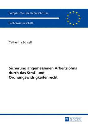 Catherina Schrell - Sicherung Angemessenen Arbeitslohns Durch Das Straf- Und Ordnungswidrigkeitenrecht, Häftad