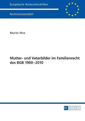 Mutter- Und Vaterbilder Im Familienrecht Des Bgb 1900-2010 1