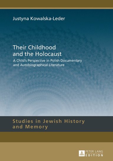 Justyna Kowalska-Leder - Their Childhood and the Holocaust, Inbunden