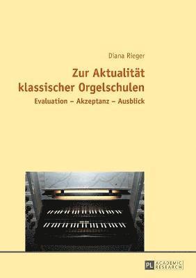 Diana Rieger - Zur Aktualitaet klassischer Orgelschulen, Häftad