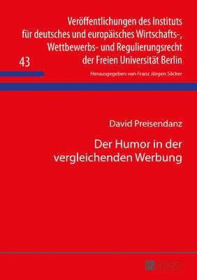 David Preisendanz, F J Säcker, F. J. Säcker - Der Humor in Der Vergleichenden Werbung, Inbunden