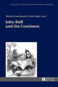 bokomslag John Bull and the Continent