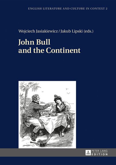 Wojciech Jasiakiewicz, Jakub Lipski - John Bull and the Continent, Inbunden