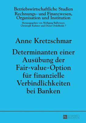 bokomslag Determinanten Einer Ausuebung Der Fair-Value-Option Fuer Finanzielle Verbindlichkeiten Bei Banken