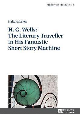 H. G. Wells: The Literary Traveller in His Fantastic Short Story Machine 1