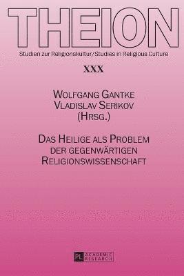 Heilige als Problem der gegenwaertigen Religionswissenschaft