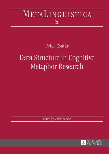 Péter Csatár - Data Structure in Cognitive Metaphor Research, Inbunden
