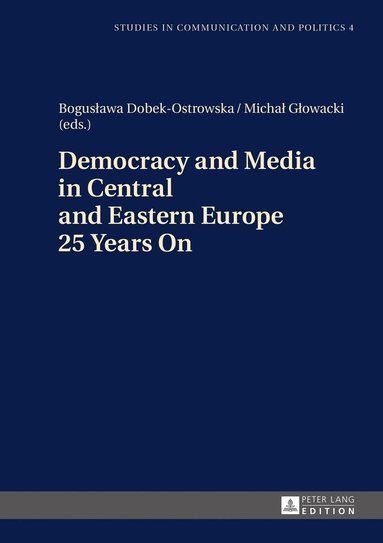 bokomslag Democracy and Media in Central and Eastern Europe 25 Years On