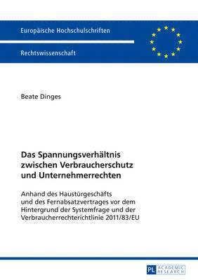 bokomslag Das Spannungsverhaeltnis Zwischen Verbraucherschutz Und Unternehmerrechten