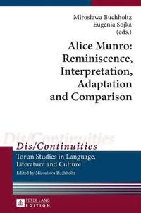 bokomslag Alice Munro: Reminiscence, Interpretation, Adaptation and Comparison