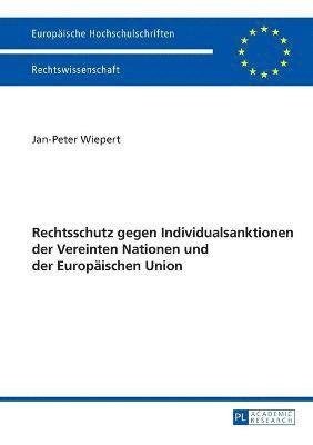 bokomslag Rechtschutz gegen Individualsanktionen der Vereinten Nationen und der Europaeischen Union