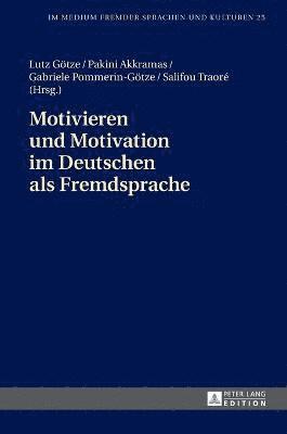 Lutz Götze, Pakini Akkramas - Motivieren Und Motivation Im Deutschen ALS Fremdsprache, Inbunden
