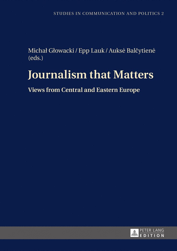 Michal Glowacki, Auksė Balčytienė, Michał Głowacki, Aukse Balcytiene, MichaÅ‚ GÅ‚owacki, Epp Lauk, Micha¿ G¿owacki, Auks¿ Bal¿ytien¿ - Journalism that Matters, Inbunden