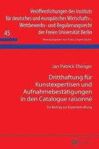 bokomslag Dritthaftung fuer Kunstexpertisen und Aufnahmebestaetigungen in den Catalogue raisonné