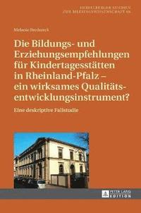 bokomslag Die Bildungs- und Erziehungsempfehlungen fuer Kindertagesstaetten in Rheinland-Pfalz - ein wirksames Qualitaetsentwicklungsinstrument?